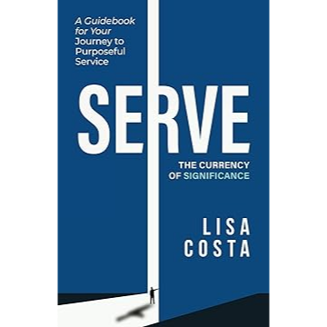 SERVE: The Currency of Significance | Lisa Costa Books